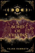 A Bond of Villains: Lycora Wolves Book 2: A Werewolf Romantasy by Yajna Ramnath