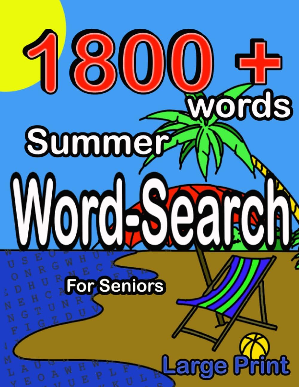 Word Search Summer For Seniors, 1800+ Word Large Print: Word Search Puzzles Book to Relax and Relieve Stress During The Summer Vacations (Fast Book Content - Publishing Company) by Tony P. Mason