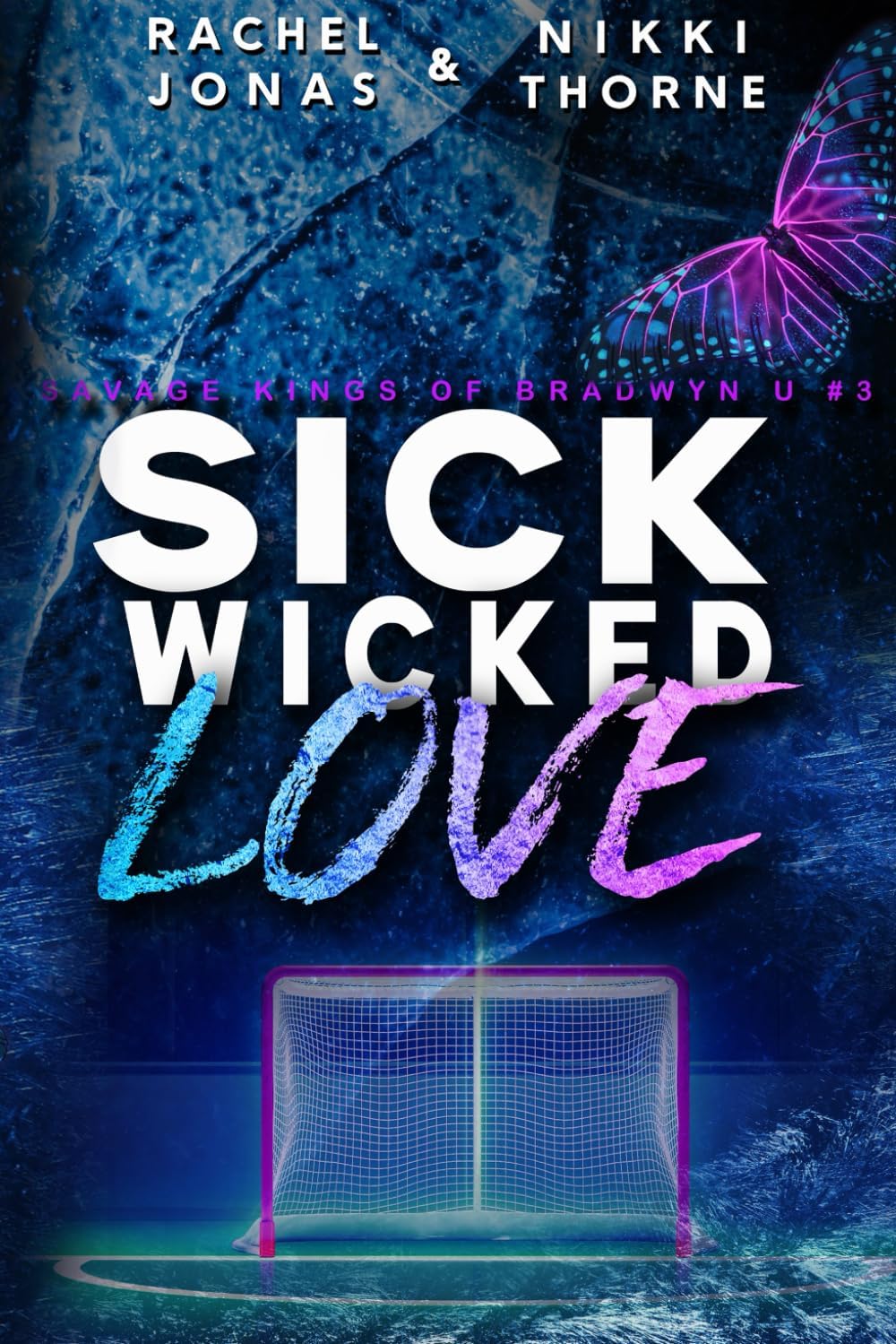 Sick Wicked Love: An Enemies-to-Lovers Hockey Romance (Savage Kings of Bradwyn U) by Rachel Jonas