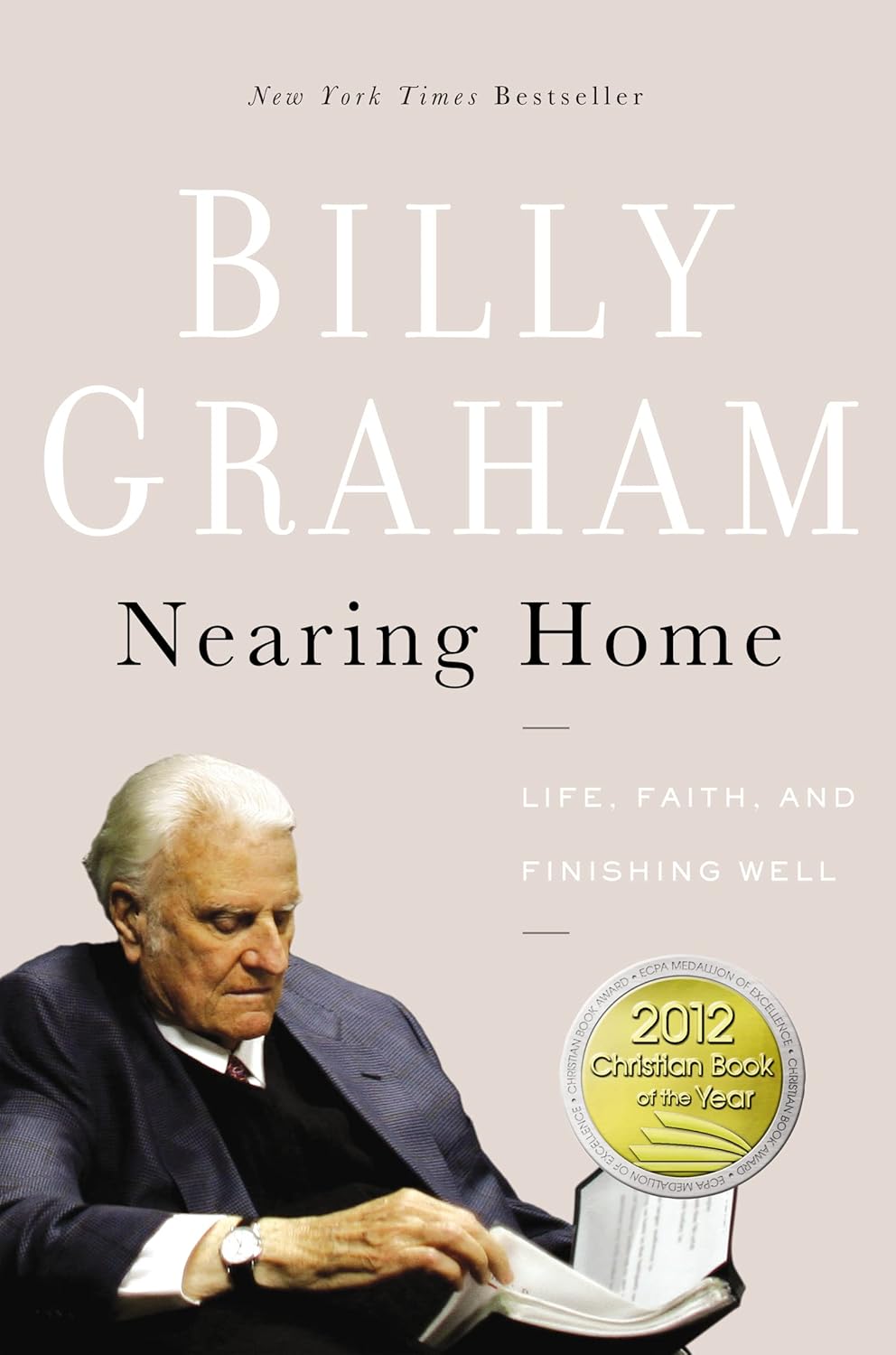Nearing Home: Life, Faith, and Finishing Well by Billy Graham