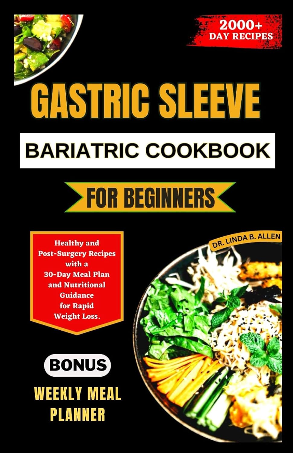 GASTRIC SLEEVE BARIATRIC COOKBOOK FOR BEGINNERS: Healthy and Post-Surgery Recipes with a 30-Day Meal Plan and Nutritional Guidance for Rapid Weight Loss (Nourishing Recipes for Gastric Wellness) by Dr. Linda B. Allen