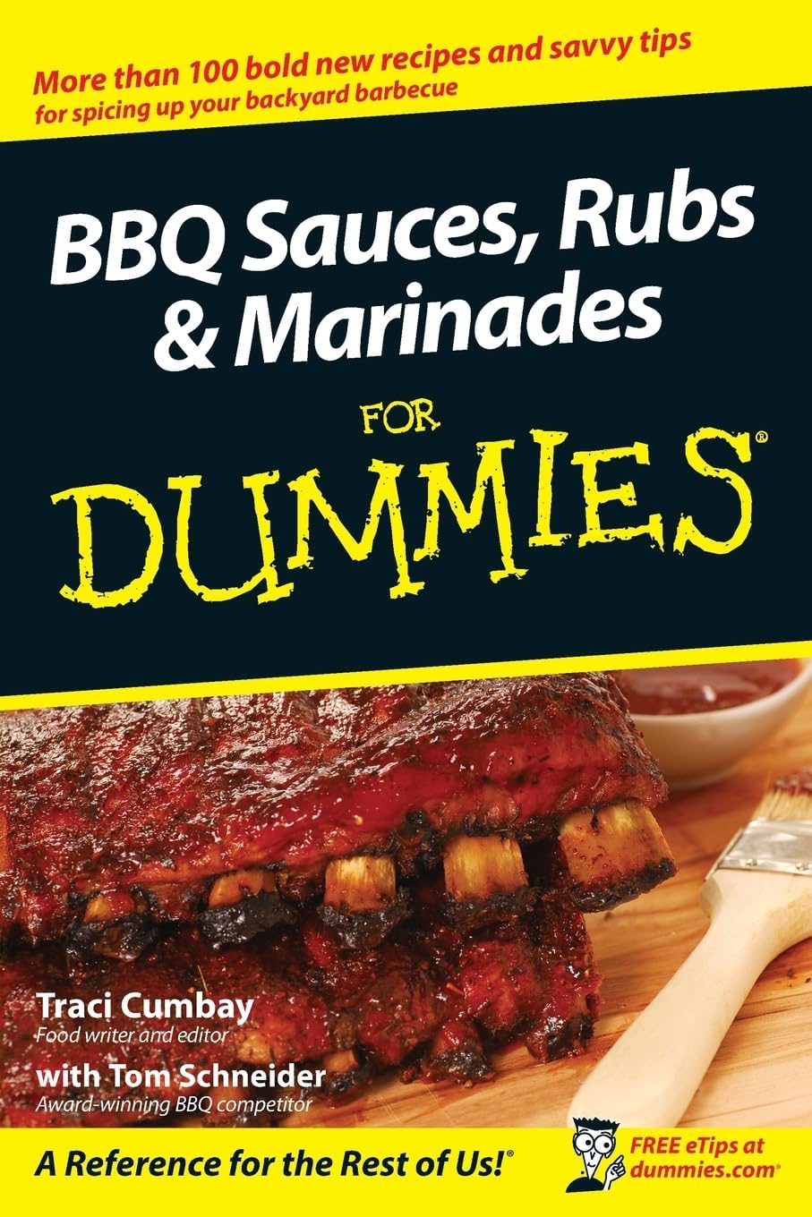 BBQ Sauces, Rubs and Marinades For Dummies (For Dummies Series) by Traci Cumbay