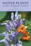 Native Plants for New England Gardens by Mark Richardson