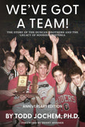 We’ve Got A Team!: The Story of the Duncan Brothers and the Legacy of Hoosier Hysteria by Todd Jochem Ph.D.