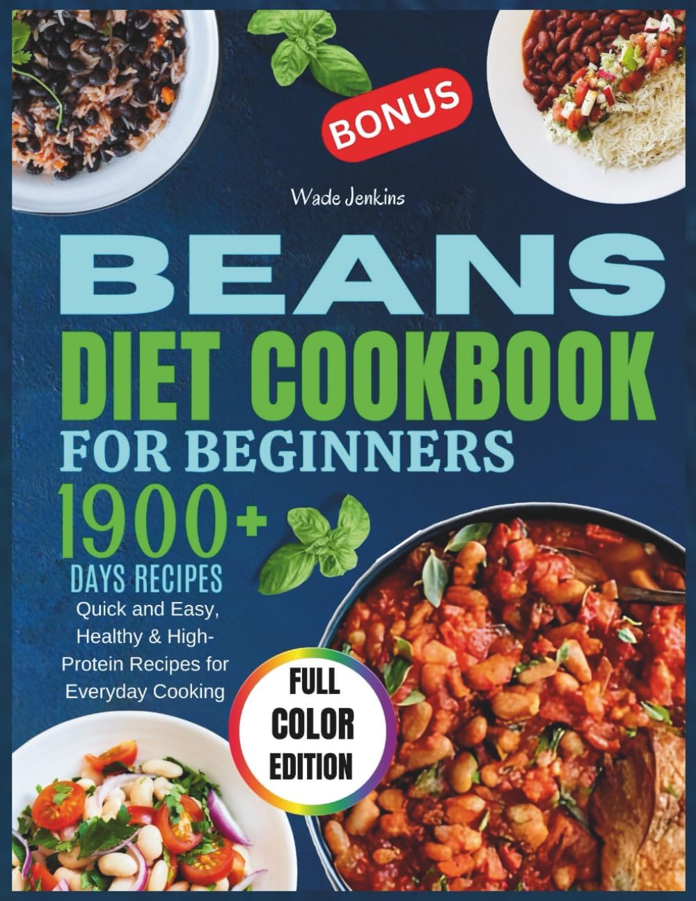 Beans Cookbook for Beginners 2026: Quick and Easy, Healthy & High-Protein Recipes for Everyday Cooking by Wade Jenkins