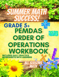 Summer Math Success: PEMDAS - Order of Operations Workbook Grade 5+: Parenthesis, Exponents, Multiplication, Division Addition and Subtraction by AllSeasonsMath Teachers Publishing