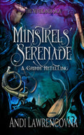 Minstrels' Serenade: A Grimm Retelling (The NeverLands Saga) by Andi Lawrencovna