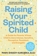 Raising Your Spirited Child: An Updated and Modern Edition of the Classic Parenting Guide (Spirited Series, 6) by Mary Sheedy Kurcinka