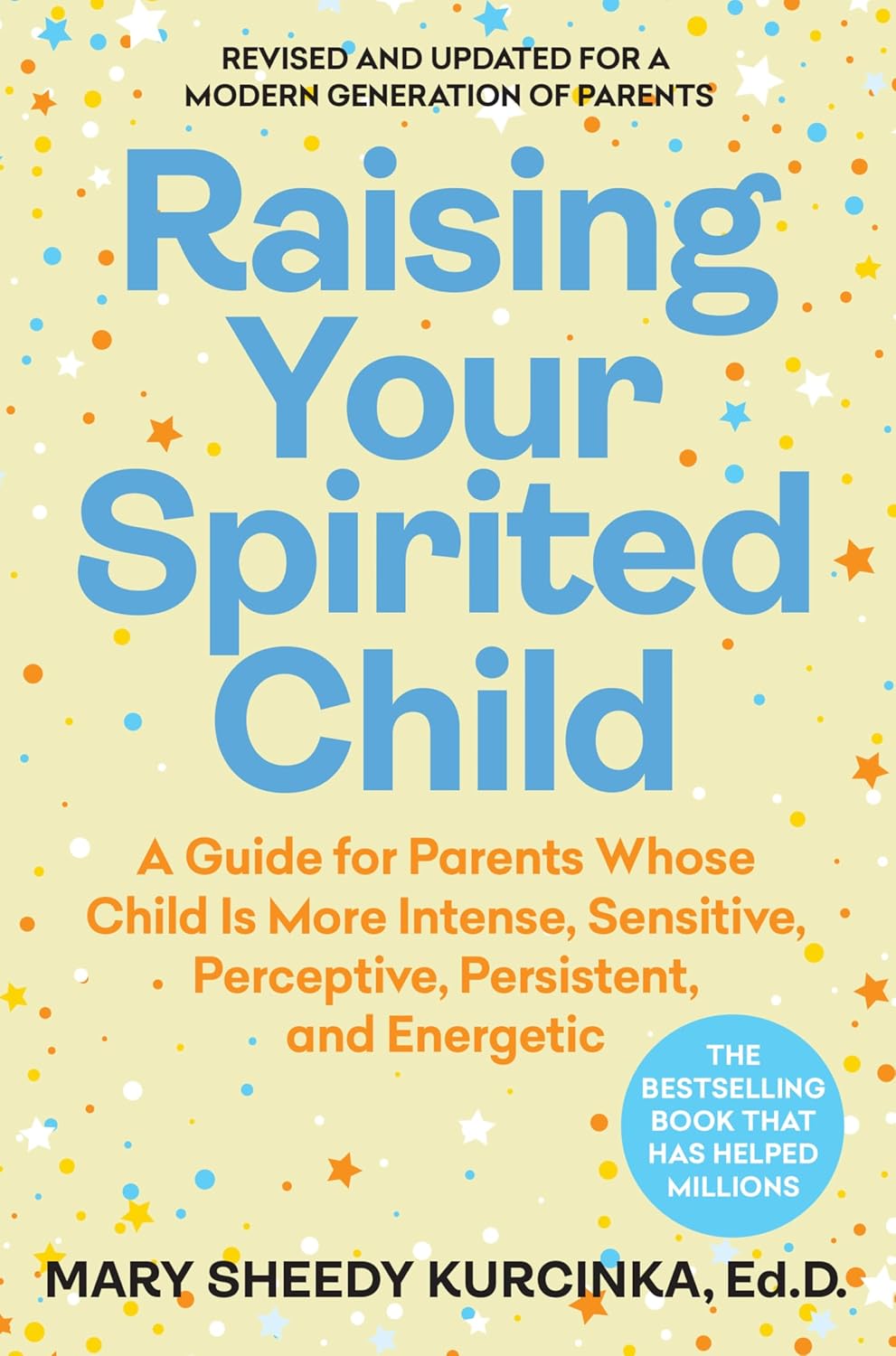 Raising Your Spirited Child: An Updated and Modern Edition of the Classic Parenting Guide (Spirited Series, 6) by Mary Sheedy Kurcinka