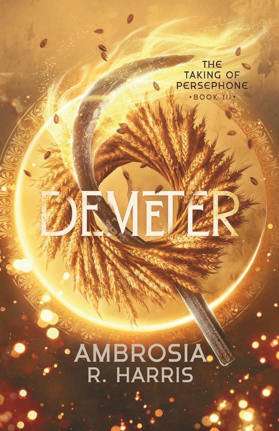 The Taking of Persephone Series: Demeter by Ambrosia R. Harris