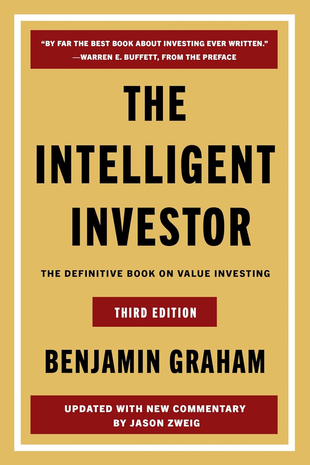 The Intelligent Investor Third Edition: The Timeless Guide to Value Investing and Financial Wisdom for a Volatile Market by Benjamin Graham