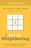 The Art of Neighboring: Building Genuine Relationships Right Outside Your Door by Jay Pathak