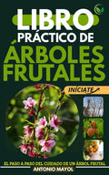 LIBRO PRÁCTICO DE ÁRBOLES FRUTALES (Spanish Edition) by ANTONIO MAYOL