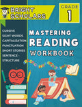 Mastering Reading: The Ultimate 1st Grade Reading Workbook: Grade 1 Reading & Writing Summer Workbook Reading Comprehension First Grade Reading Review ... Language Arts (Bright Scholars 1st Grade) by Bright Scholars