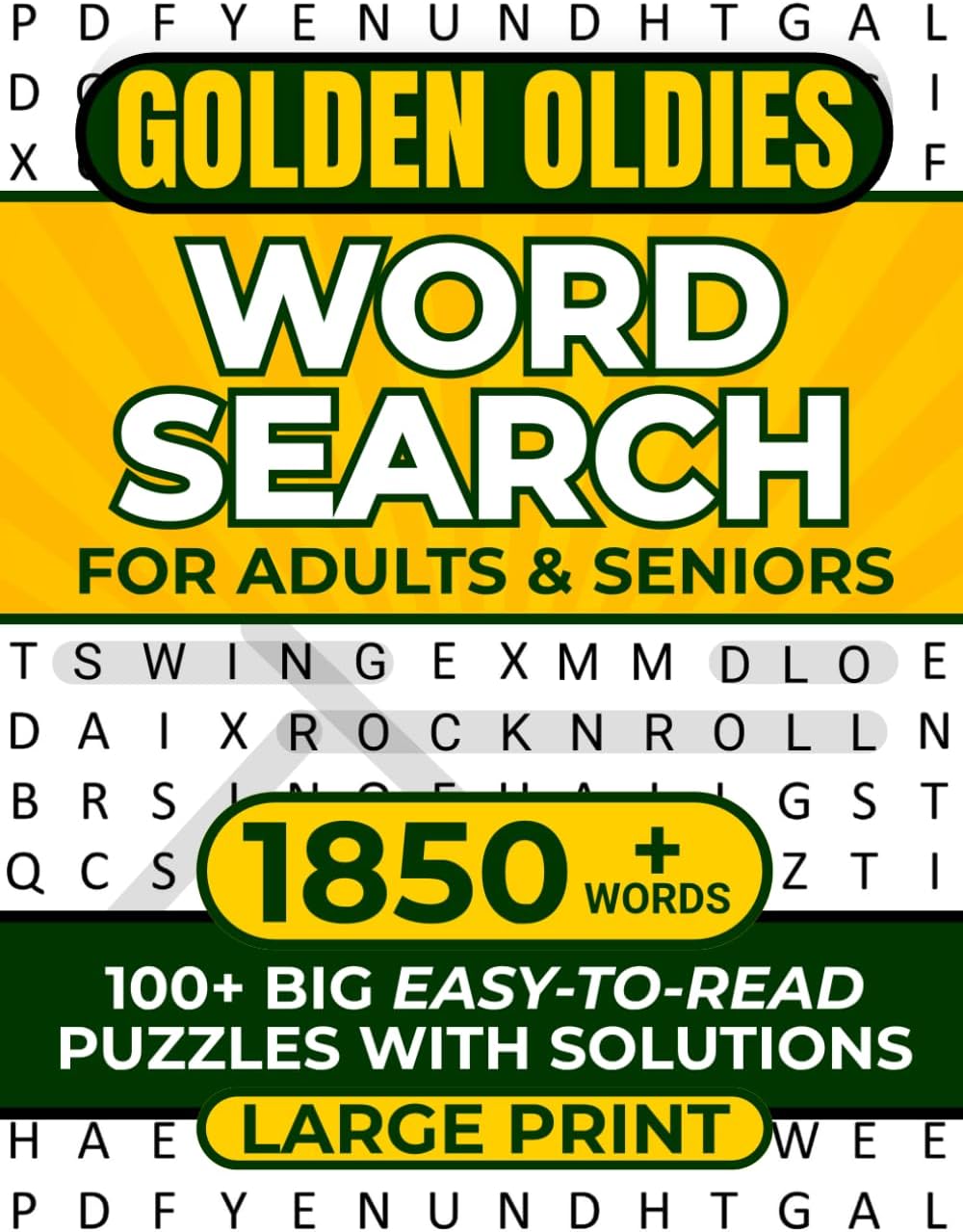 GOLDEN OLDIES WORD SEARCH FOR ADULTS & SENIORS LARGE PRINT: 100+ BIG EASY-TO-READ PUZZLES WITH SOLUTIONS 1850+ WORDS (WORD SEARCH LARGE PRINT) by REBECCA JUSTICE