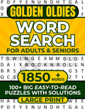 GOLDEN OLDIES WORD SEARCH FOR ADULTS & SENIORS LARGE PRINT: 100+ BIG EASY-TO-READ PUZZLES WITH SOLUTIONS 1850+ WORDS (WORD SEARCH LARGE PRINT) by REBECCA JUSTICE