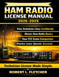 ARRL Ham Radio License Manual 2026-2029: Technician Class Exam Prep with Practice Questions, Clear Explanations, and Operating Fundamentals for FCC Amateur Radio Licensing by Robert L. Fletcher