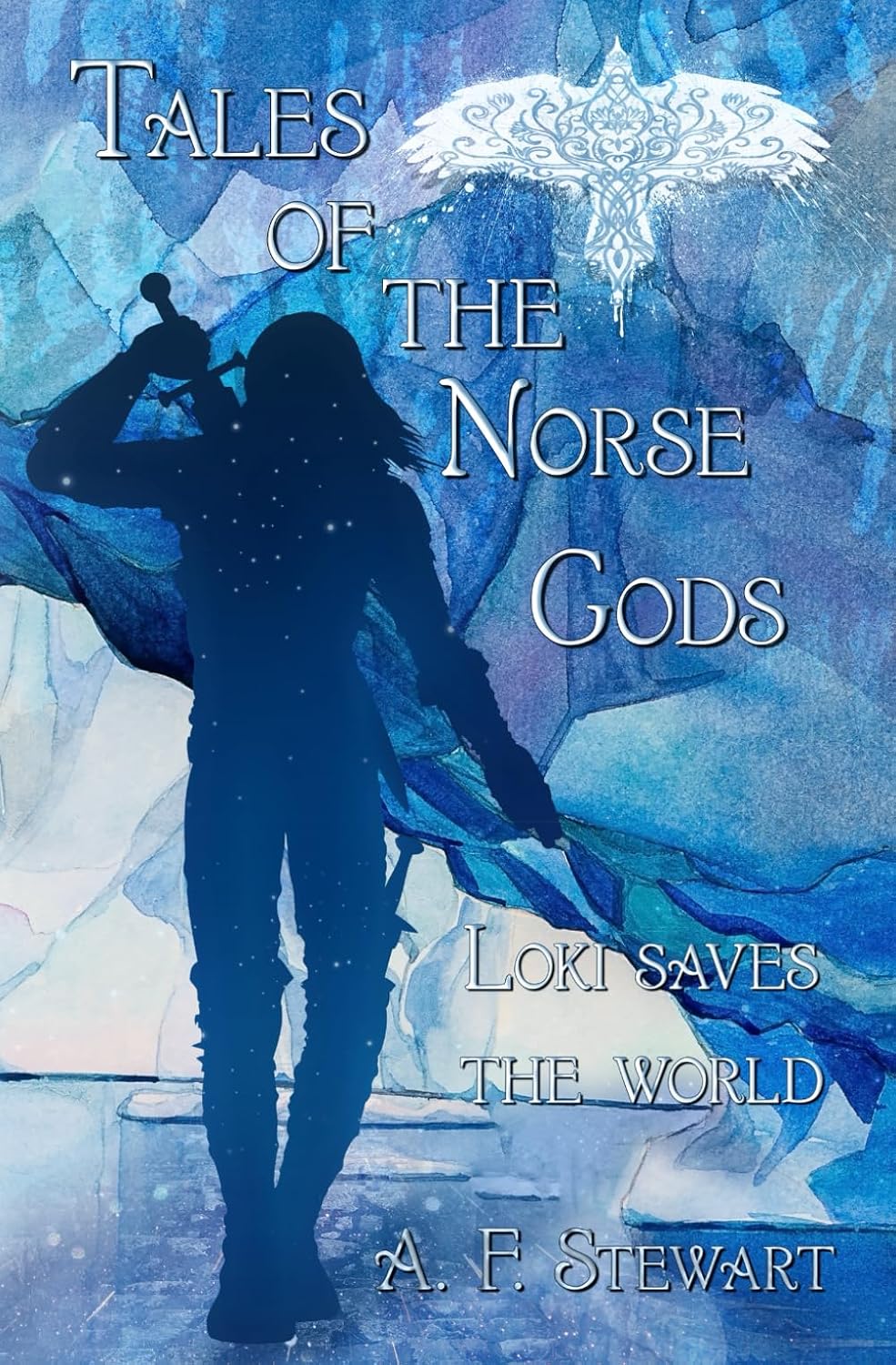 Tales of the Norse Gods: Loki Saves the World by A. F. Stewart