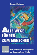 Alle Wege führen zum Menschen: Mit humanem Management zu dauerhaftem Erfolg (German Edition) by Robert Salmon