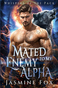 Mated to My Enemy Alpha: A Secret Baby Rejected Mate Enemies to Lovers Paranormal Romance (Whispers of the Pack) by Jasmine Fox