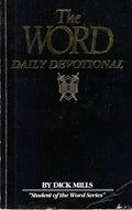 The word: Daily devotional by Dick Mills