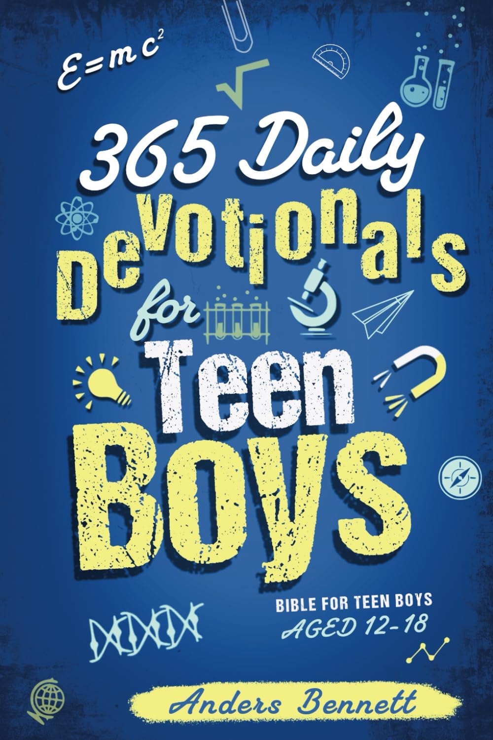 365 Daily Devotionals for Teen Boys: Bible for Teen Boys Aged 12-18 (Confirmation Gifts for Teenage Boys) by Anders Bennett