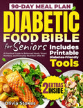 Diabetic Food Bible for Seniors: A Practical Guide to Balanced Meals, Smart Portions, and Everyday Nutrition After 60 by Olivia Stokes