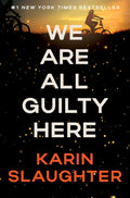 We Are All Guilty Here: A Chilling Psychological Thriller Where Secrets Lead to Deadly Consequences (A North Falls Thriller, 1) by Karin Slaughter