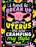 I Had to Break Up with My Uterus, She Was Cramping My Style: Uplifting Hysterectomy Recovery Activity Book with Engaging Puzzles and Relaxing Coloring Pages by UrTomy Publishing