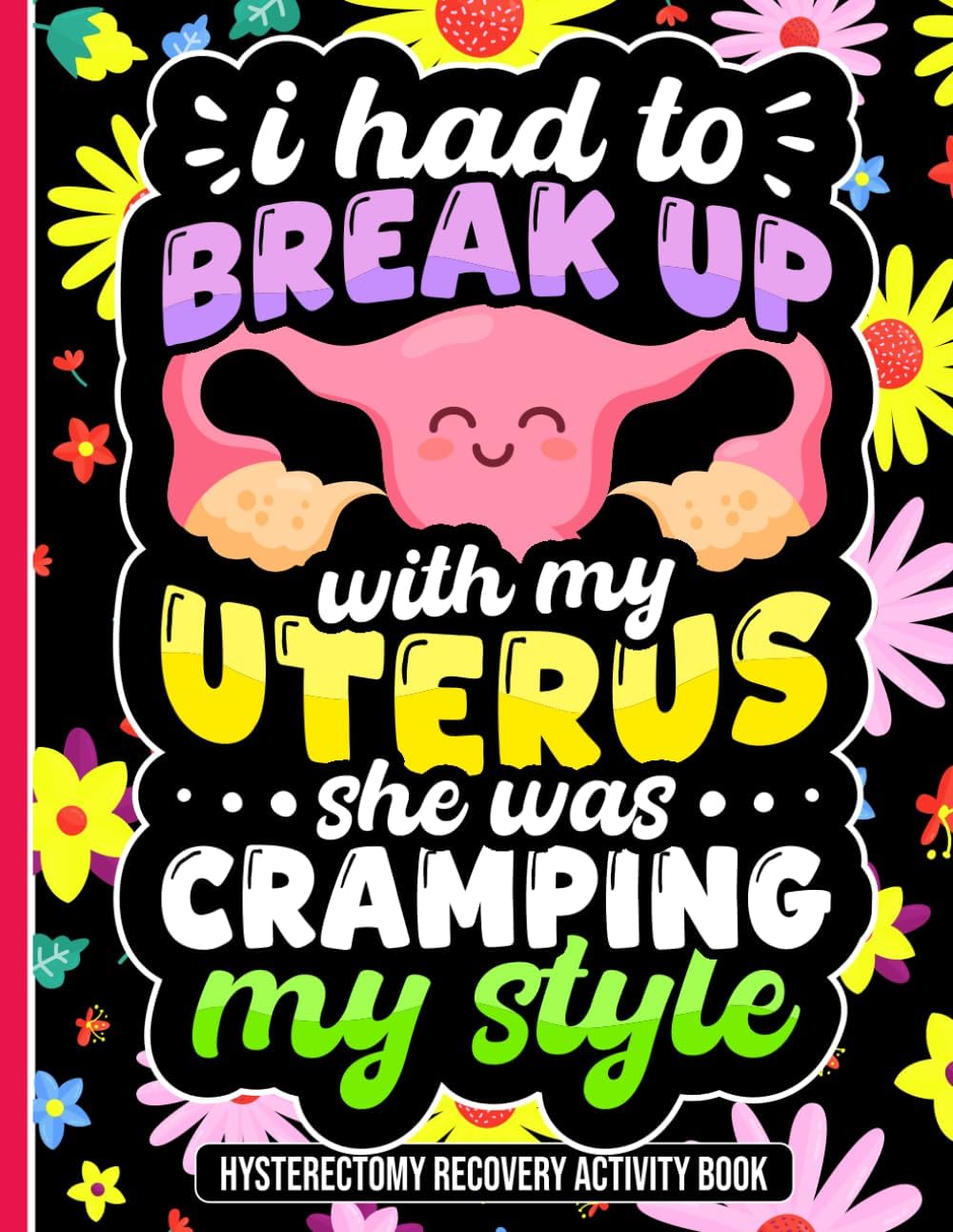 I Had to Break Up with My Uterus, She Was Cramping My Style: Uplifting Hysterectomy Recovery Activity Book with Engaging Puzzles and Relaxing Coloring Pages by UrTomy Publishing