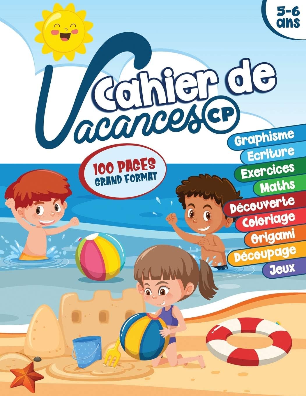 Cahier de vacances CP: Livre d'activités pour enfants de 5-6 ans | graphisme, écriture cursive avec exercices, maths et calcul, découverte, origami, ... | Grand format 100 pages (French Edition) by Mes apprentissages à la maison