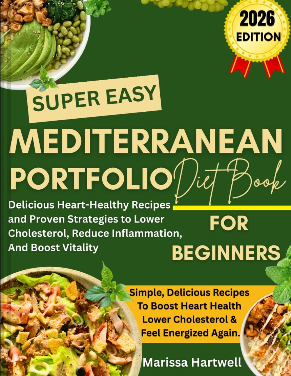 Mediterranean Portfolio Diet For Beginners: Delicious Heart-Healthy Recipes and Proven Strategies to Lower Cholesterol, Reduce Inflammation, and Boost Vitality by Marissa Hartwell