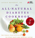 The All-Natural Diabetes Cookbook: The Whole Food Approach to Great Taste and Healthy Eating by Jackie Newgent R.D.