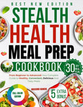 The Stealth Health Meal Prep Cookbook: From Beginner to Advanced—Your Complete Guide to Healthy, Convenient, Delicious, and Tasty Meals. (FIRST AND SECOND EDITION OF THE BOOK) by MASSIMO BIANCHI