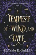 A Tempest of Wind and Fate (The Choosing Chronicles) by Elayna R. Gallea