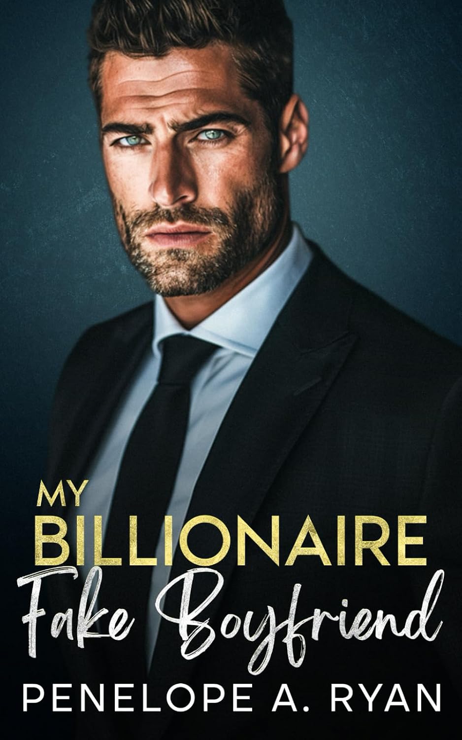 My Billionaire Fake Boyfriend: An Enemies to Lovers Off-Limits Romance (The Ivanov Brothers) by Penelope A. Ryan