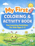 My First Coloring and Activity Book for Kids Ages 3-5: Fun Learning Activities, Mazes, Coloring Pages and Early Skill Practice for Preschoolers (My First Series) by Bright Path Studio