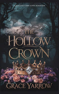 The Hollow Crown: A deliciously dark gothic romantasy (The Dragon's Crown) by Grace Yarrow