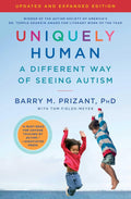 Uniquely Human: Updated and Expanded: A Different Way of Seeing Autism by Barry M. Prizant Ph.D.