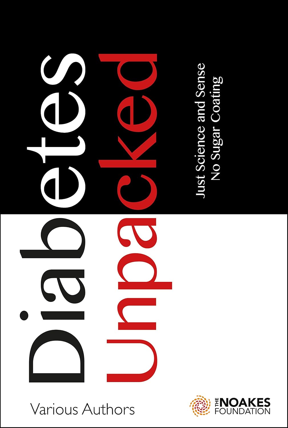 Diabetes Unpacked: Just Science and Sense. No Sugar Coating by Tim Noakes