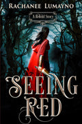 Seeing Red: A Fairy Tale Retelling of Little Red Riding Hood (ReTold) by Rachanee Lumayno