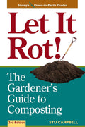 Let It Rot!: The Gardener's Guide to Composting (Third Edition) (Storey's Down-To-Earth Guides) by Stu Campbell