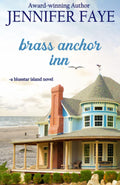 Brass Anchor Inn: an Enemies to Lovers Small Town Romance (The Turner Family of Bluestar Island) by Jennifer Faye