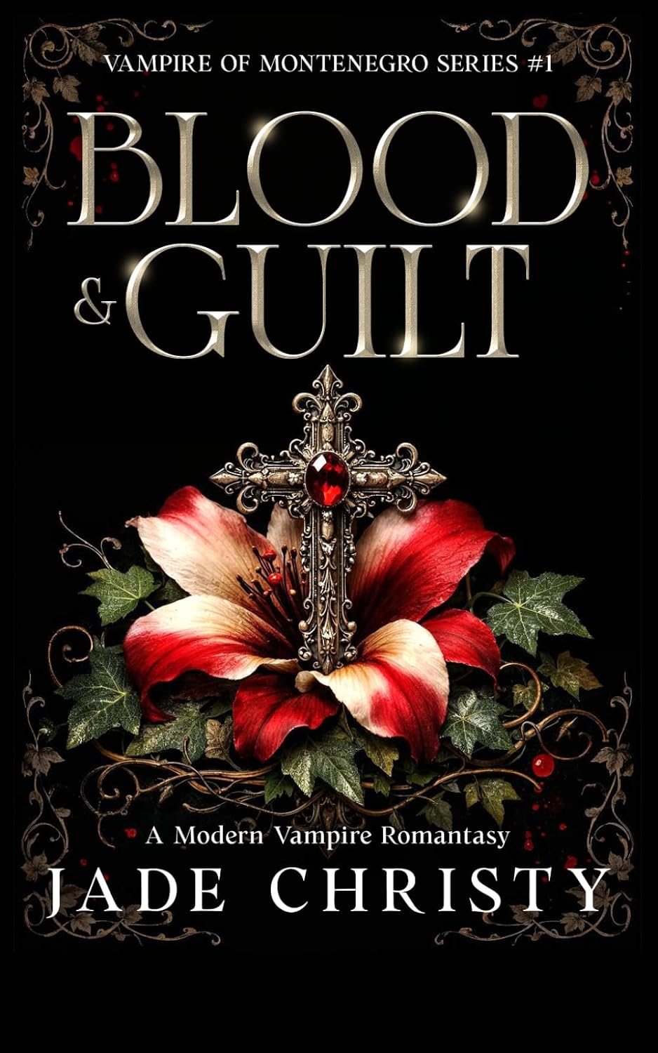 Blood & Guilt: A Modern Vampire Romantasy (Vampire of Montenegro Series) by Jade Christy