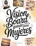 Vision Board Guiado para Mujeres: Crea Claridad, Enfoque y Propósito con Imágenes, Afirmaciones y Visualización Consciente para Diseñar la Vida que Deseas (Spanish Edition) by Vision Board Editions