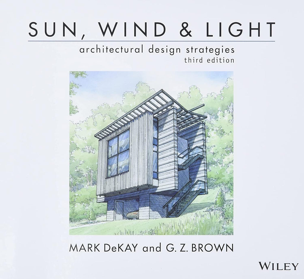 Sun, Wind, and Light: Architectural Design Strategies by Mark DeKay