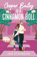 Cooper Bailey Is A Cinnamon Roll: A Closed Door Enemies to Lovers RomCom (Another Bailey Brother) by Jen Atkinson