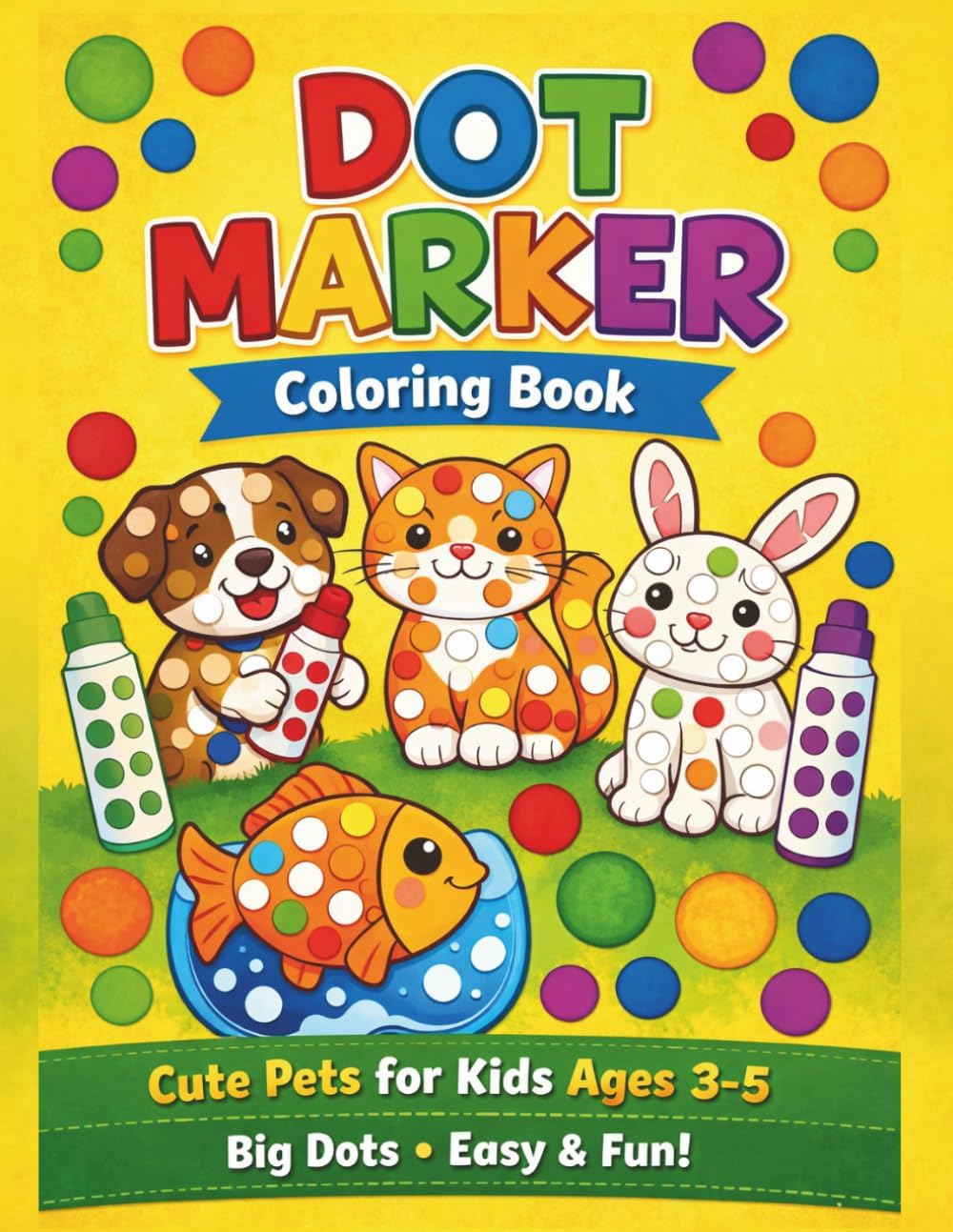 Dot Marker Coloring Book for Kids Ages 3-5: Cute Pets, Big Dots, Easy & Fun Activity Book for Toddlers and Preschool by Dot Fun Studio