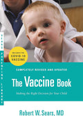 The Vaccine Book: Making the Right Decision for Your Child (Updated in 2023) (Sears Parenting Library) by Robert W. Sears MD