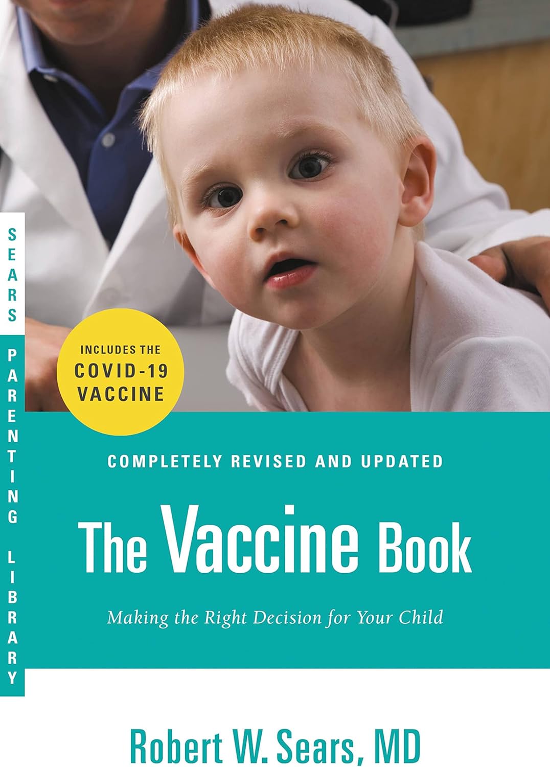 The Vaccine Book: Making the Right Decision for Your Child (Updated in 2023) (Sears Parenting Library) by Robert W. Sears MD